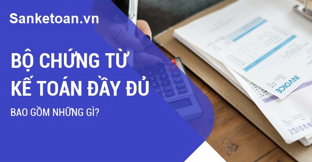 Các bộ chứng từ kế toán đầy đủ