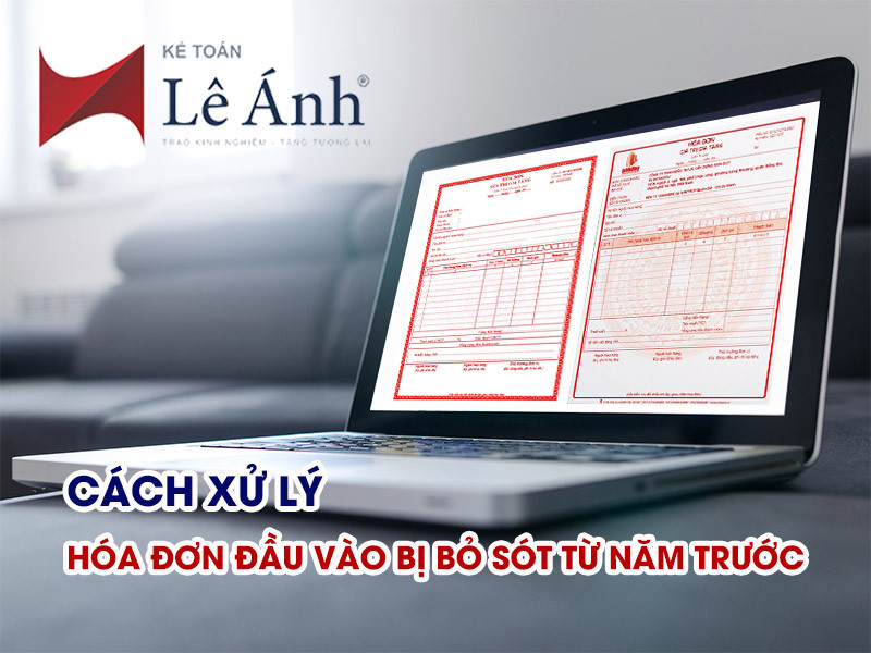 Cách xử lý hóa đơn đầu vào bỏ sót năm trước