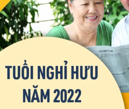 Tuổi nghỉ hưu năm 2022 thay đổi như thế nào?