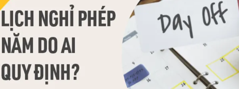 Lịch nghỉ phép năm do công ty quy định hay người lao động tự chọn?