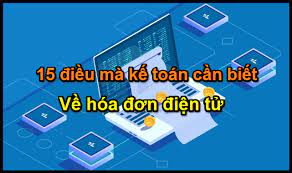 15 Điều Kế toán cần biết ngay về hóa đơn điện tử