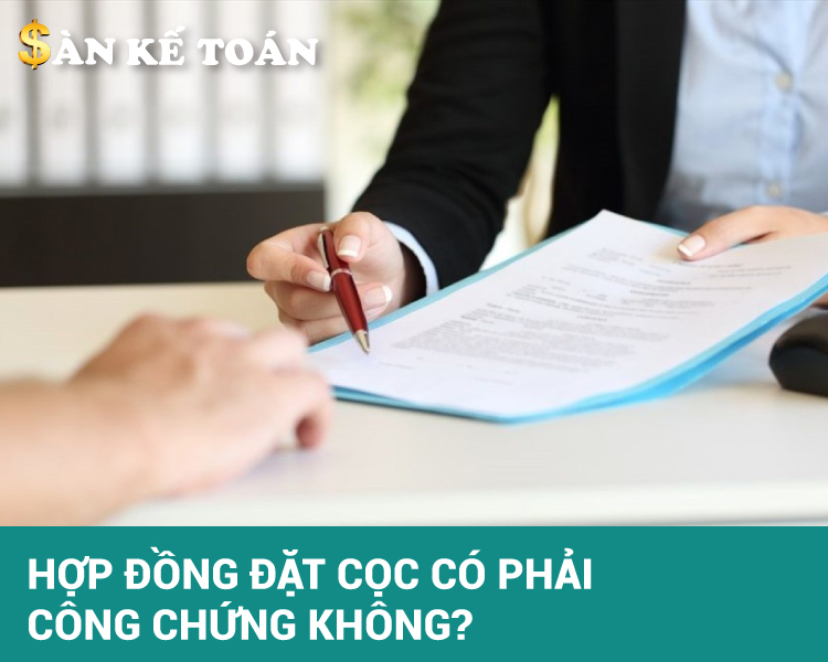 Hợp đồng đặt cọc có phải công chứng không?