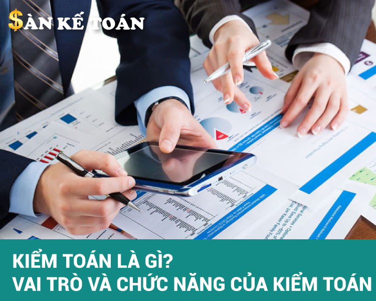 Kiểm toán là gì? Vai trò và chức năng của kiểm toán